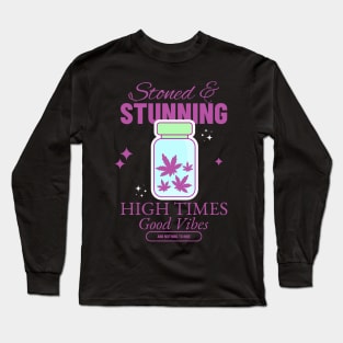 Stoned and stunning high times good vibes Long Sleeve T-Shirt